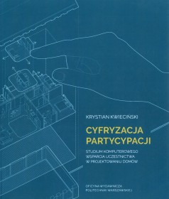 Cyfryzacja partycypacji. Studium komputerowego wsparcia uczestnictwa w projektowaniu domów