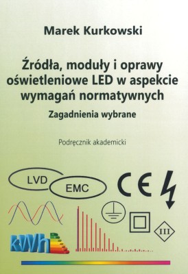 Źródła, moduły i oprawy oświetleniowe LED w aspekcie wymagań normatywnych. Zagadnienia wybrane.jpg