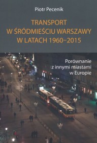 Transport w śródmieściu Warszawy w latach 1960-2015.
