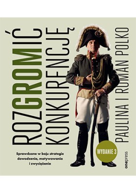 RozGROMić konkurencję. Sprawdzone w boju strategie dowodzenia, motywowania i zwyciężania. Wydanie 3.jpg