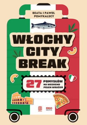 Włochy city break. 27 pomysłów na weekend pełen wrażeń.jpg
