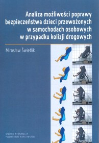 Analiza możliwości poprawy bezpieczeństwa dzieci przewożonych w samochodach osobowych w przypadku kolizji drogowych.
