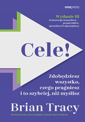 Cele! Zdobędziesz wszystko, czego pragniesz i to szybciej, niż myślisz. Wydanie III.jpg