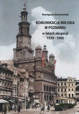 Komunikacja Miejska w Poznaniu w latach okupacji 1939-1945.jpg