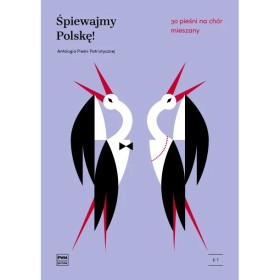 Śpiewajmy Polskę! Antologia Pieśni Patriotycznej. PWM 12 392