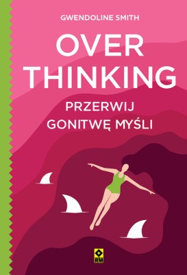 Overthinking. Przerwij gonitwę myśli.jpg