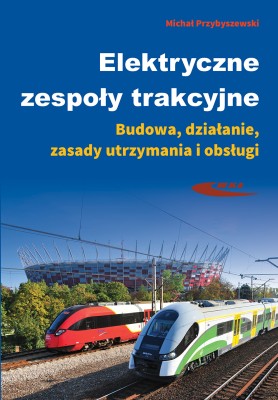 Elektryczne zespoły trakcyjne. Budowa, działanie zasady utrzymania i obsługi.jpg