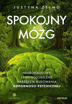 Spokojny mózg. Neuronaukowe i psychologiczne narzędzia budowania odporności psychicznej.jpg
