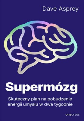 Supermózg. Skuteczny plan na pobudzenie energii umysłu w dwa tygodnie.jpg