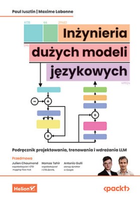 Inżynieria dużych modeli językowych. Podręcznik projektowania, trenowania i wdrażania LLM.jpg