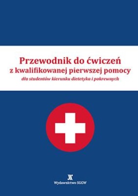 Przewodnik do ćwiczeń z kwalifikowanej pierwszej pomocy dla studentów kierunku dietetyka i pokrewnych.jpg