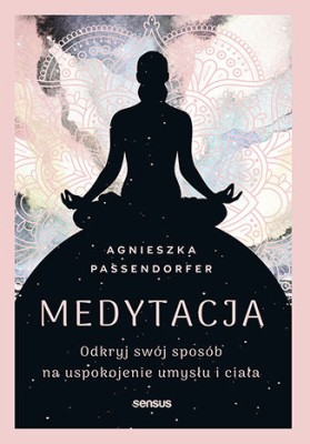 Medytacja. Odkryj swój sposób na uspokojenie umysłu i ciała.jpg