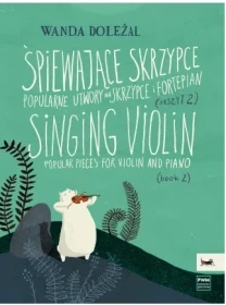 Śpiewające skrzypce z.2. Popularne utwory na skrzypce i fortepian.