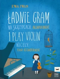 Ładnie gram na skrzypcach akompaniament.  kl.I-III.