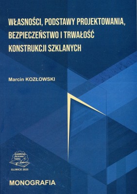 Własności, podstawy projektowania, bezpieczeństwo i trwałość konstrukcji szklanych..jpg