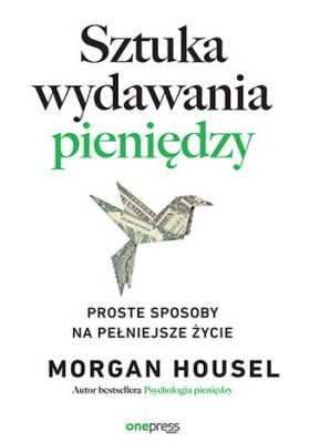 Sztuka wydawania pieniędzy. Proste sposoby na pełniejsze życie.jpg