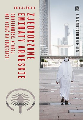 Zjednoczone Emiraty Arabskie. Codzienność, której nie widać na zdjęciach. Oblicza świata.jpg