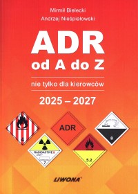 ADR od A do Z nie tylko dla kierowców 2025-2027.