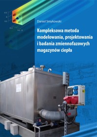Kompleksowa metoda modelowania, projektowania i badania zmiennofazowych magazynów ciepła.