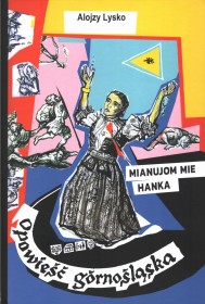 Opowieść górnośląska Jak Niobe. Mianujom mie Hanka.