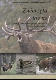 Zwierzęta łowne. Zasady prawidłowego pozyskiwania i zagospodarowania.