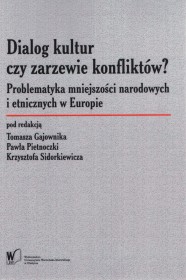  Dialog kultur czy zarzewie konfliktów? Problematyka mniejszości narodowych i etnicznych w Europie.