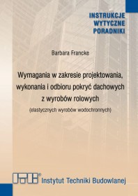 Wymagania w zakresie projektowania, wykonania i odbioru pokryć dachowych z wyrobów rolowych (elastycznych wyrobów wodochronnych).