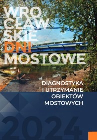 Diagnostyka i utrzymanie obiektów mostowych.Wrocławskie dni m