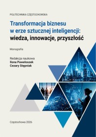 Transformacja biznesu w erze sztucznej inteligencji; wiedza, innowacje, przyszłość.