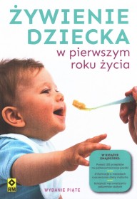 Żywienie dziecka w pierwszym roku życia. Wydanie 5.