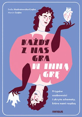 Każdy z nas gra w inną grę. 9 typów osobowości i ukryte schematy, które nami rządzą.jpg