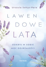 Lawendowe lata. Odkryj w sobie moc dojrzewania.