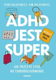 ADHD jest super. Jak przeżyć na turbodoładowaniu.