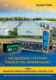 Magazyny energii elektrycznej i cieplnej z OZE. Urządzenia i systemy energetyki odnawialnej. T-4 
