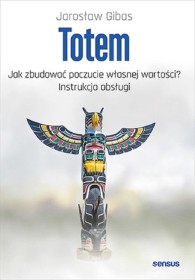 Totem.Jak zbudować poczucie własnej wartości?.Instrukcja obsł