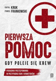 Pierwsza pomoc gdy poleje się krew.Poradnik post.w przyp.ran 