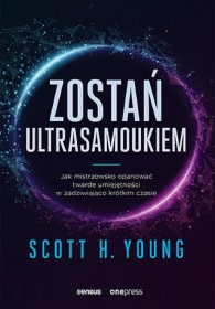  Zostań ultrasamoukiem. Jak mistrzowsko opanować twarde umiejętności w zadziwiająco krótkim czasie
