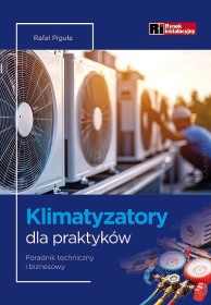 Klimatyzatory dla praktyków. Poradnik techniczny i biznesowy.