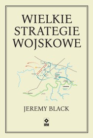 Wielkie strategie wojskowe.