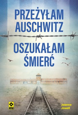Przeżyłam Auschwitz oszukałam śmierć..jpg