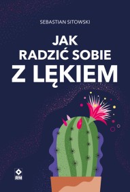 Jak radzić sobie z lękiem.