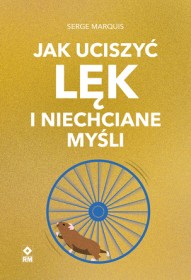 Jak uciszyć lęk i niechciane myśli.