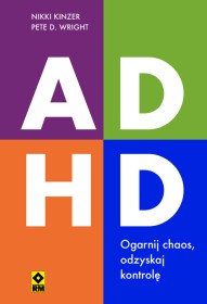 ADHD Ogarnij chaos, odzyskaj kontrolę.