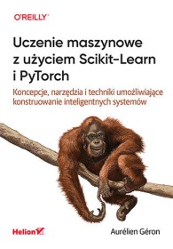 Uczenie maszynowe z użyciem Scikit-Learn i PyTorch.