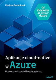 Aplikacje cloud-native w AzureBudowa, wdrażanie i bezpieczeń