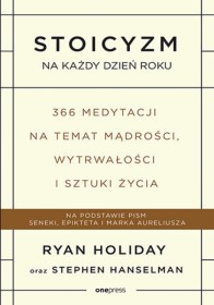 Stoicyzm na każdy dzień roku. 366 medytacji na temat mądrości