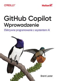 GitHub Copilot. Wprowadzenie. Efektywne programowanie z asystentem AI.