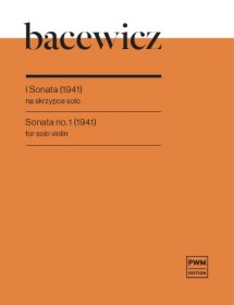 Bacewicz I Sonata na skrzypce solo.(1941)