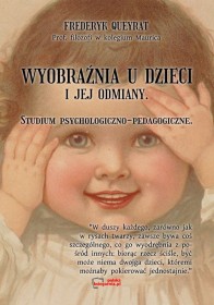 Wyobraźnia u dzieci i jej odmiany. Studium psychologiczno-pedagogiczne.