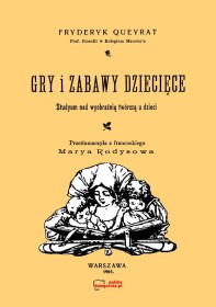 Gry i zabawy dziecięce. Studium nad wyobraźnią twórczą u dzieci.